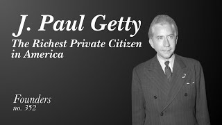 352 J Paul Getty The Richest Private Citizen in America [upl. by Eciral]