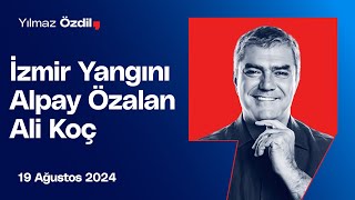 İzmir Yangını  Alpay Özalan  Ali Koç  Yılmaz Özdil [upl. by Notsek36]