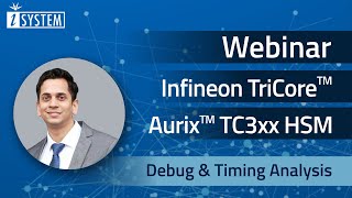 Webinar  Infineon TriCore™ AURIX™ TC3xx HSM  Debug amp Timing Analysis [upl. by Caresa]