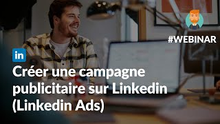 Créer une campagne publicitaire sur Linkedin Linkedin Ads  Webinar  Monsieur Lucien [upl. by Nywnorb]