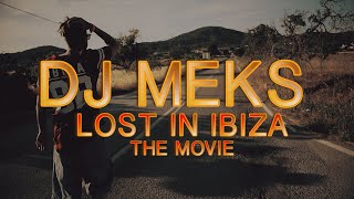 DJ Meks  Lost in Ibiza  THE MOVIE [upl. by Camey]