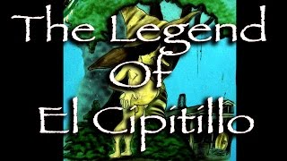 THE LEGEND OF EL CIPITILLO [upl. by Lashonda]