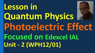 Lesson in Photoelectric Effect Photon Model of light Quantum Edexcel IAL Unit 2 WPH1201 Threshold [upl. by Reld]