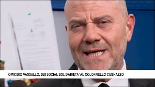 OMICIDIO VASSALLO SUI SOCIAL SOLIDARIETA AL COLONNELLO CAGNAZZO [upl. by Llig]