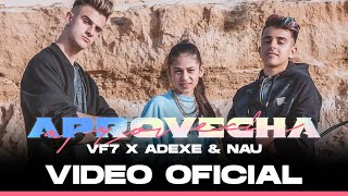 Aprovecha  VF7 x Adexe amp Nau [upl. by Nonnarb]