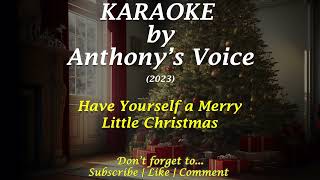 Have Yourself a Merry Little Christmas Karaoke by Anthonys Voice [upl. by Erund431]