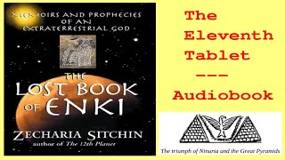 The Lost Book of Enki  The Eleventh Tablet  Zecharia Sitchin Audiobook [upl. by Ahron690]