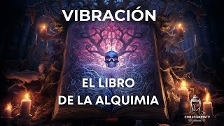 Aprende A Aplicar La Alquimia En Tu Vida  Principio De Vibración [upl. by Sharma]