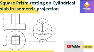 Square Prism resting on Cylindrical slab in Isometric projection in Sketch Engineering Graphics [upl. by Mettah]