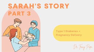 Type 1 Diabetes And Pregnancy Delivery  Sarahs Story Part 3 [upl. by Ysle]