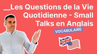 Les Questions de la Vie Quotidienne  Small Talks en Anglais [upl. by Sands]