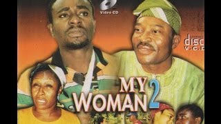 MY WOMAN PART 2 Nigerian Nollywood movie [upl. by Elkraps]