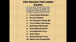 Lagu Rohani Trio Ambisi Karya Pance F Pondaag Full Album  Yesus Untuk Melayani [upl. by Aehtorod]