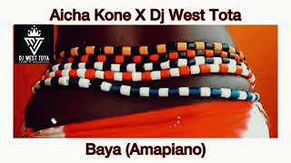 Aicha Kone X Dj West Tota Baya Amapiano [upl. by Tullusus]