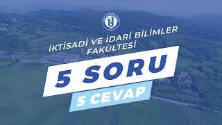 5 Soru 5 Cevap  Bartın Üniversitesi İktisadi ve İdari Bilimler Fakültesi [upl. by Osei]