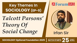 Talcott Parsons’ Theory of Social Change  Key Themes in Sociology  Episode 9  ForumIAS [upl. by Eidnew]