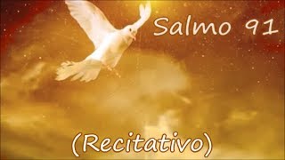 SALMO 91  RECITATIVO [upl. by Salamone]