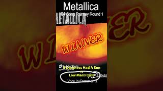 Low Man’s Lyric…Metallica 104 Song Tourney Round 1 Result [upl. by Ruthie]