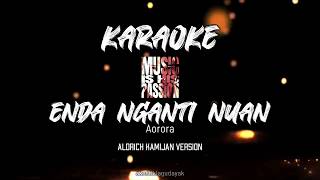 Enda Nganti Nuan  Aorora Aldrich Kamijan Version Karaoke [upl. by Aicena]