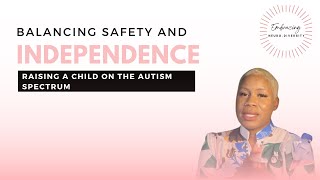 Balancing Safety amp Independence Parenting Tips for Autism Ep 53 [upl. by Akcirret]