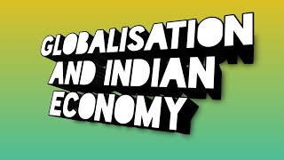 Globalisation and the Indian Economy  Econmics Class 10 [upl. by Euqnom]