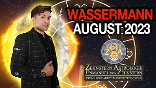 WASSERMANN  AUGUST 2023  ENMANUEL VON ZEHNSTERN HOROSKOP [upl. by Tersina]