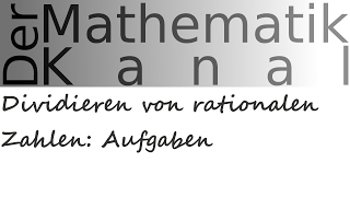 Dividieren von rationalen Zahlen Aufgaben  DerMathematikKanal [upl. by Annahtur]