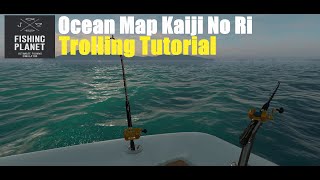 Fishing Planet Ocean Map Kaiji No Ri Trolling Tutorial [upl. by Koh]