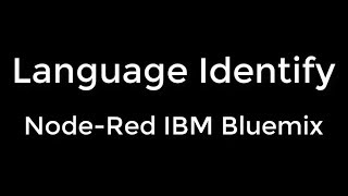 Language Identify  NodeRed IBM Bluemix [upl. by Torrie]