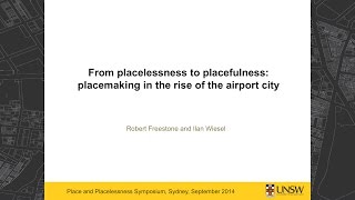 Session 3  Rob Freestone quotPlacemaking and the rise of the airport cityquot [upl. by Yenwat408]