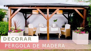 Decorar PÉRGOLA de MADERA Cómo conseguir más calidez en este espacio del jardín  Decogarden [upl. by Dazraf]