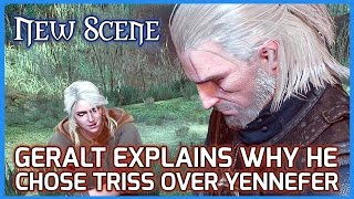 Witcher 3 New Scene ► Geralt Explains to Ciri why he Chose Triss over Yennefer patch 110 [upl. by Louls]