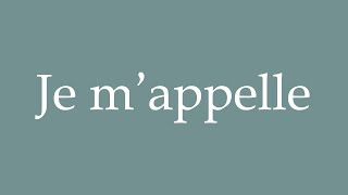 How to pronounce Je mappelle My name is correctly in French [upl. by Werda]