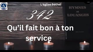 Hymnes et Louanges  342 Quil fait bon à ton service  Léglise [upl. by Amitaf247]