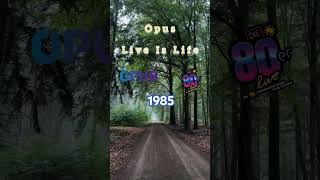 80er Hits  Opus  Live Is Life 1985 music musica 80smusic 80s [upl. by Anirbes]