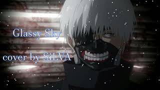 Tokyo Ghoul √A【Glassy Sky】cover by SiLVA 東京グール [upl. by Nielsen]