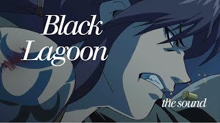 Black Lagoon  the sound [upl. by Lunseth]