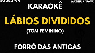 KARAOKÊ  LÁBIOS DIVIDIDOS TOM FEMININO RITMO FORRO DAS ANTIGAS [upl. by Rawley422]