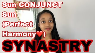 SYNASTRY Sun conjunct partner’s Sun synastry Perfect Harmony❤️🔥🔥 [upl. by Laurens]