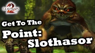 Get To The Point A Slothasor Guide for Guild Wars 2 [upl. by Lemar]