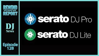 Serato DJ Pro and Serato DJ Lite  The Rewind Report e128 with DJ Michael Joseph [upl. by Emera478]