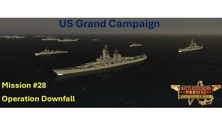 Battlestations Pacific Remastered Overhaul US Campaign Mission 28 Operation Downfall [upl. by Evvie]