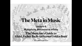 The Meta in Music Lecture 6  Multiplicity Recursion amp Infinity [upl. by Ettenrahs]