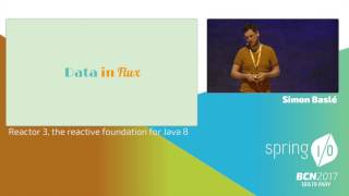 Reactor 3 the reactive foundation for Java 8 and Spring 5  Simon Baslé  Spring IO 2017 [upl. by Orme]