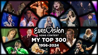 19562024 My Top 300 Favorite Eurovision Songs EVER [upl. by Airehc]