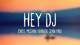 Hey DJ  CNCO Meghan Trainor Sean Paul Lyrics Video [upl. by Lecram291]