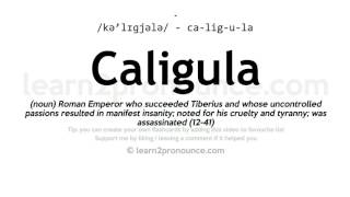 Pronunciation of Caligula  Definition of Caligula [upl. by Stead99]