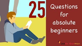 25 Questions for absolute beginners  25 Fragen für Anfänger  Learn German [upl. by Sherwynd]