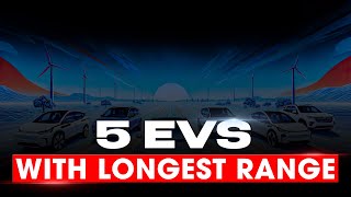 5 EVs with the Longest Range in 2024 Goodbye Range Anxiety [upl. by Ahsael673]