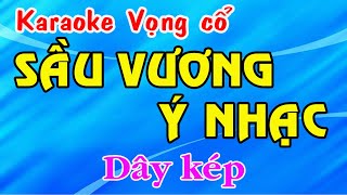 Karaoke tân cổ SẦU VƯƠNG Ý NHẠC  DÂY KÉP  Bản chuẩn [upl. by Yreneh]